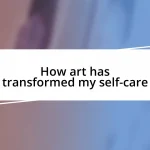 How art has transformed my self-care