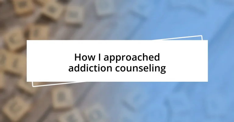 How I approached addiction counseling