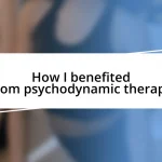 How I benefited from psychodynamic therapy