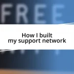 How I built my support network