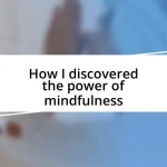 How I discovered the power of mindfulness