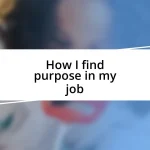 How I find purpose in my job