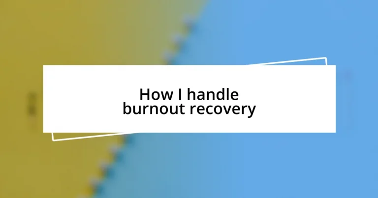 How I handle burnout recovery