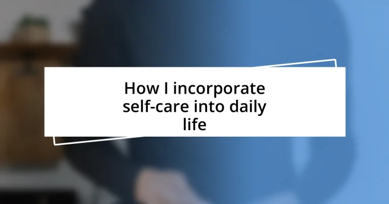 How I incorporate self-care into daily life