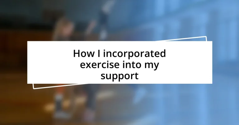 How I incorporated exercise into my support