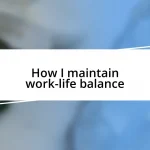 How I maintain work-life balance