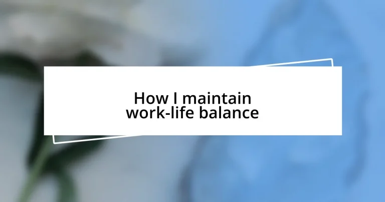 How I maintain work-life balance