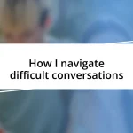 How I navigate difficult conversations