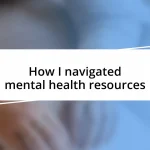 How I navigated mental health resources