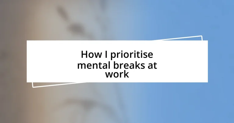 How I prioritise mental breaks at work