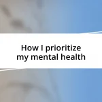 How I prioritize my mental health