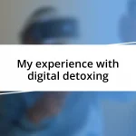 My experience with digital detoxing