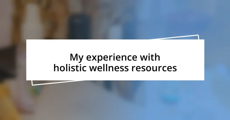 My experience with holistic wellness resources