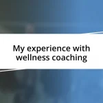 My experience with wellness coaching