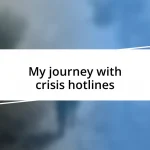 My journey with crisis hotlines