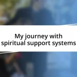 My journey with spiritual support systems