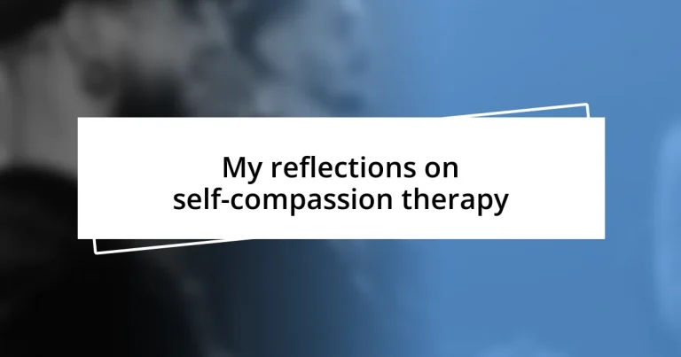 My reflections on self-compassion therapy