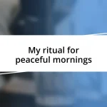 My ritual for peaceful mornings