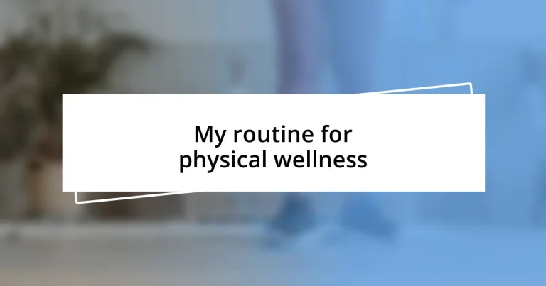 My routine for physical wellness