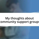 My thoughts about community support groups