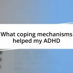 What coping mechanisms helped my ADHD