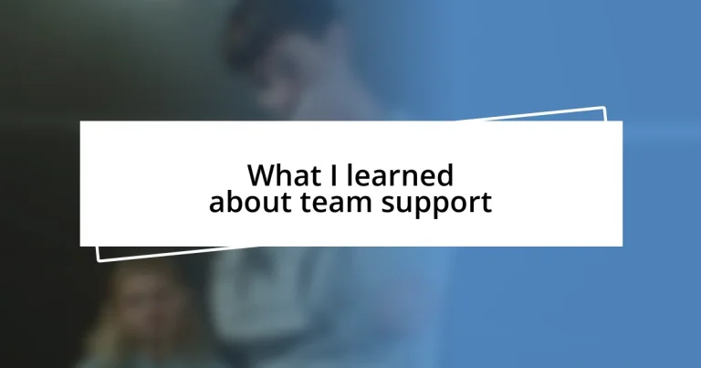 What I learned about team support