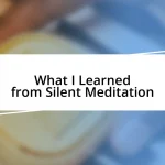 What I Learned from Silent Meditation