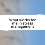 What works for me in stress management