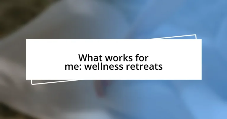 What works for me: wellness retreats