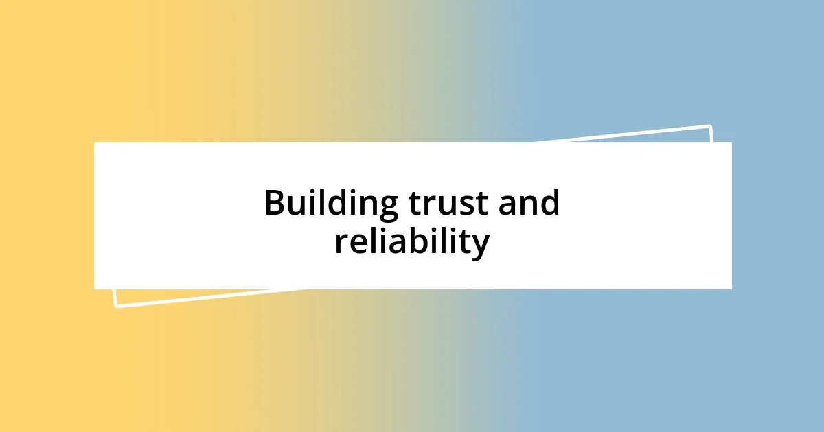 Building trust and reliability