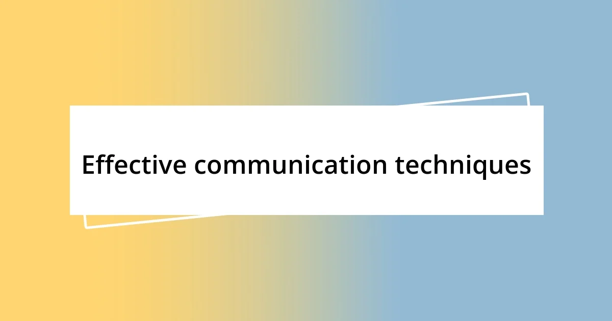 Effective communication techniques