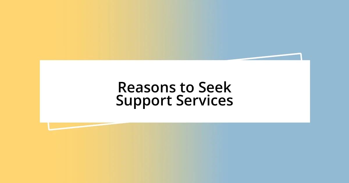 Reasons to Seek Support Services