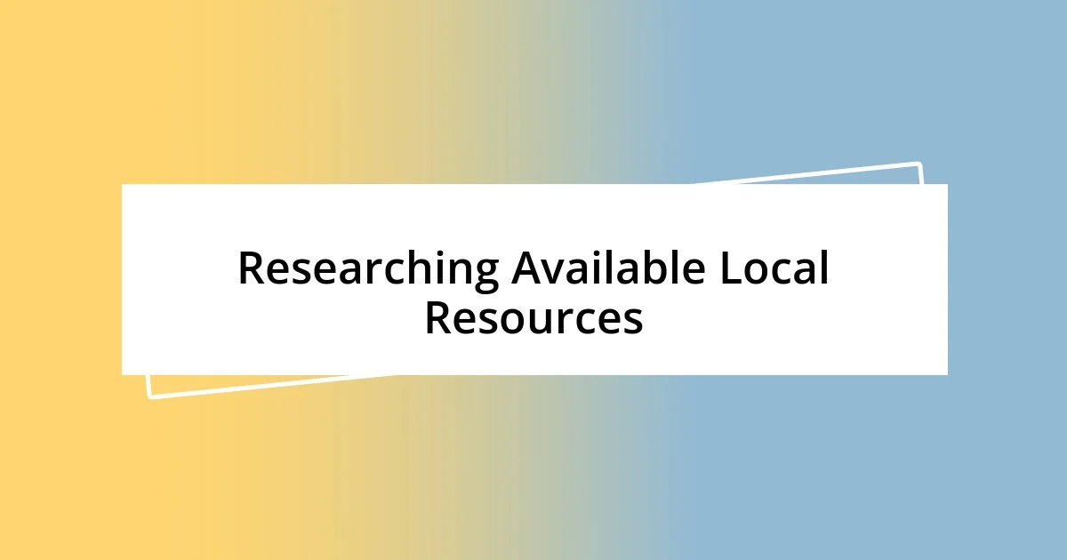 Researching Available Local Resources