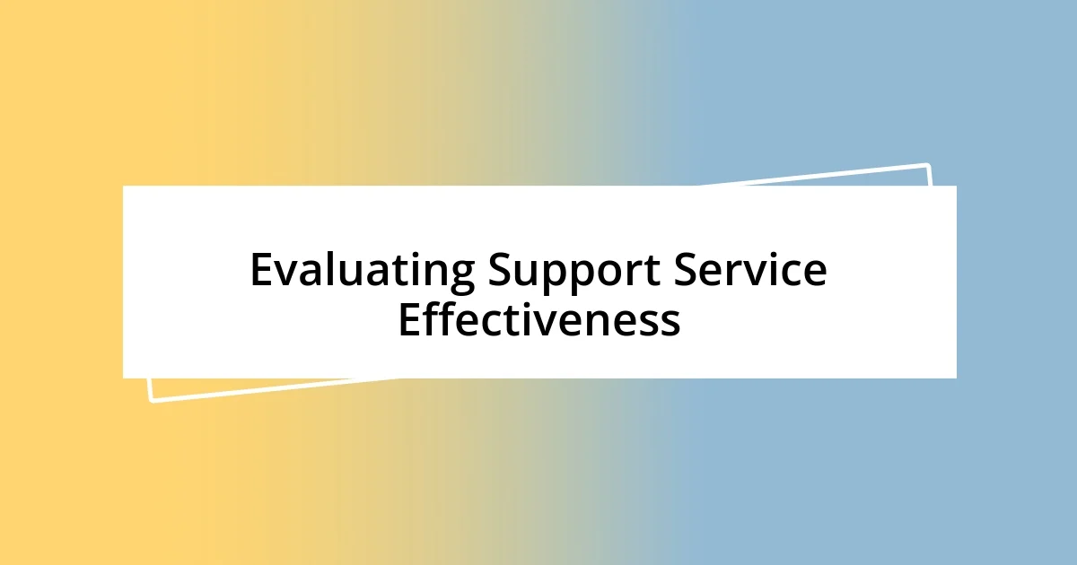 Evaluating Support Service Effectiveness