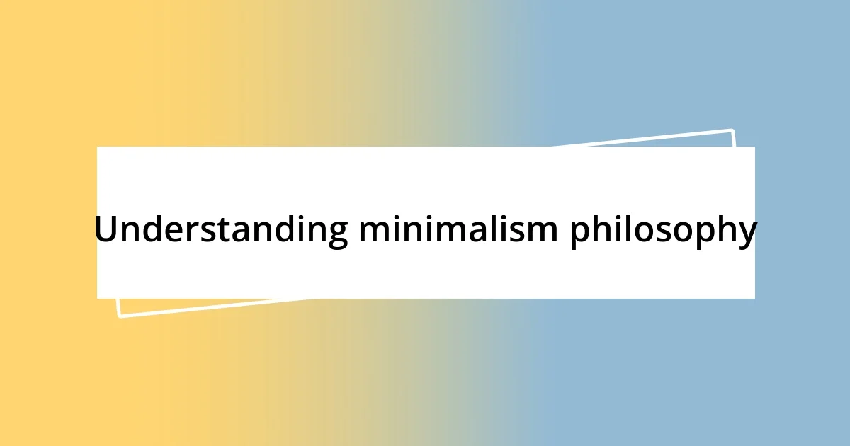 Understanding minimalism philosophy