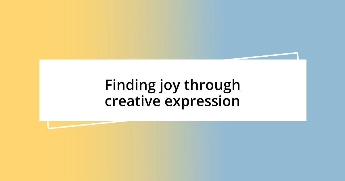 Finding joy through creative expression