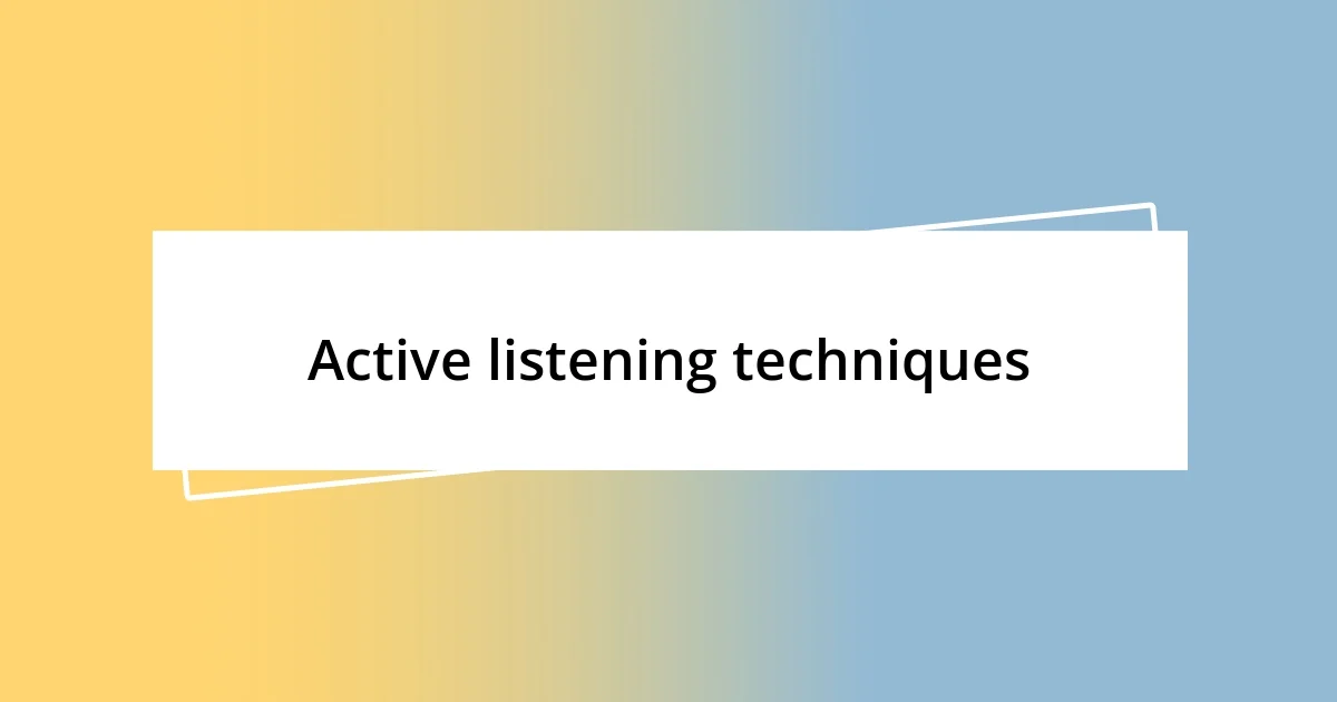 Active listening techniques