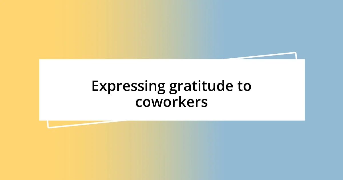 Expressing gratitude to coworkers