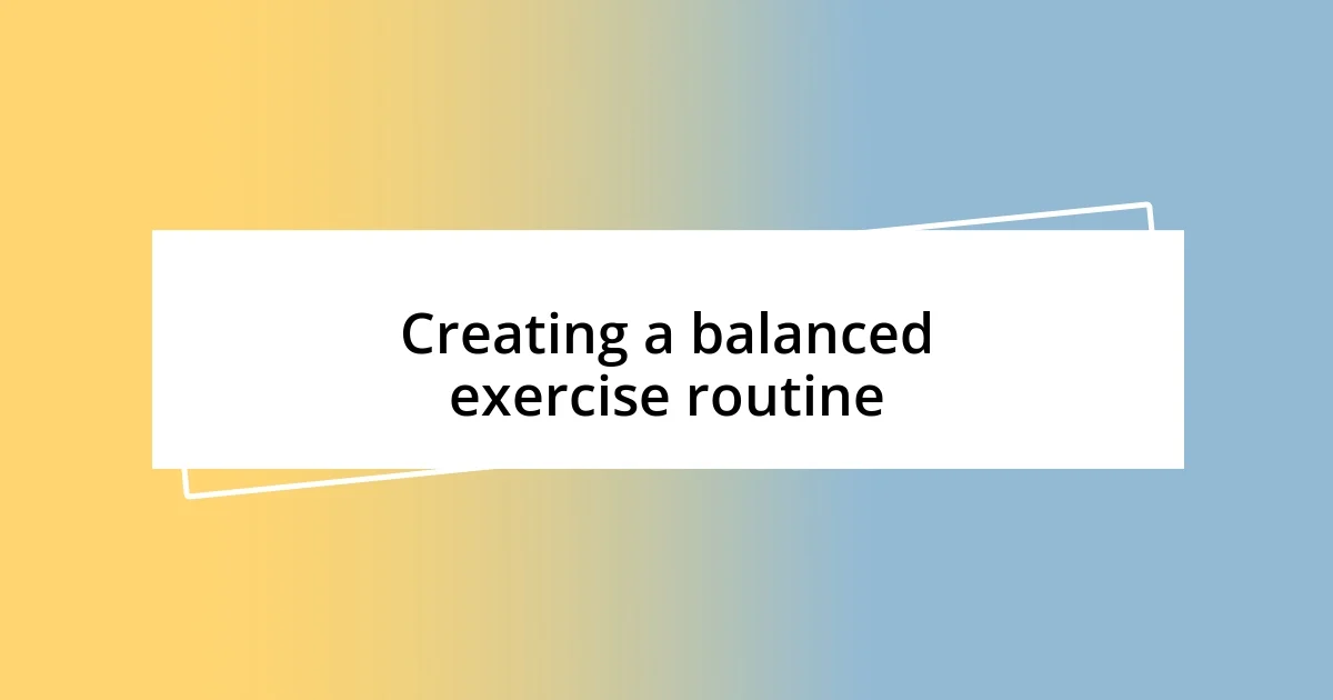 Creating a balanced exercise routine