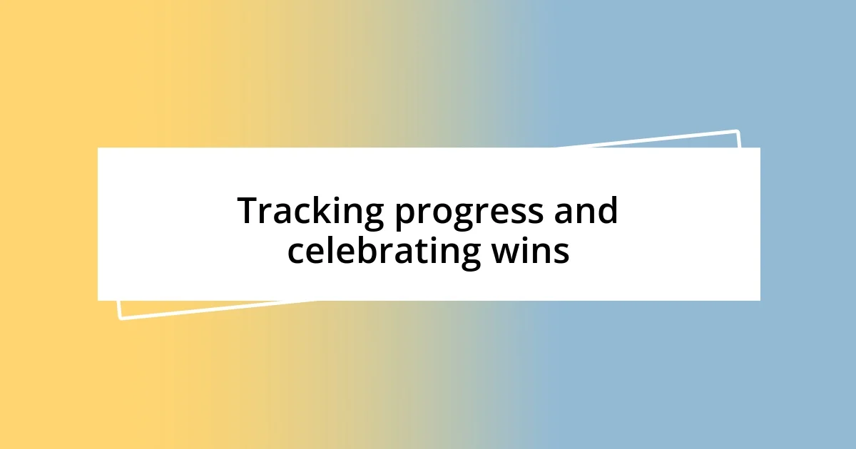 Tracking progress and celebrating wins