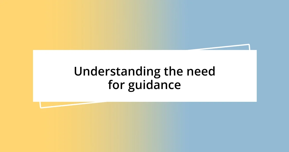 Understanding the need for guidance