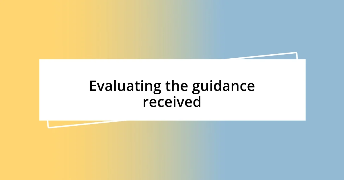 Evaluating the guidance received