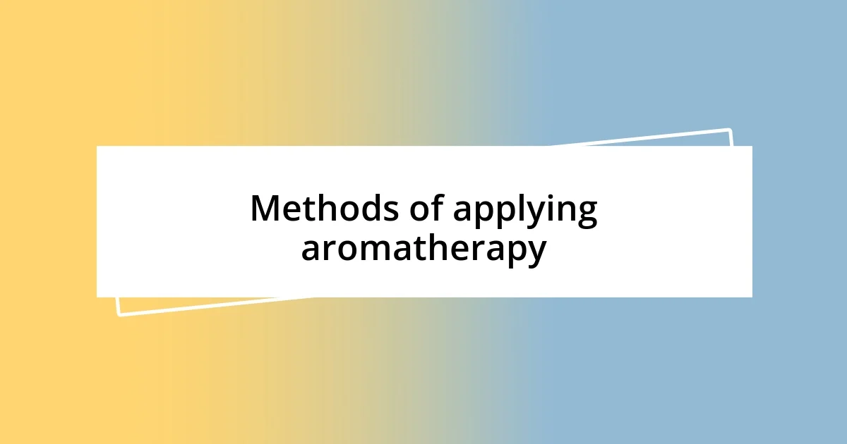 Methods of applying aromatherapy