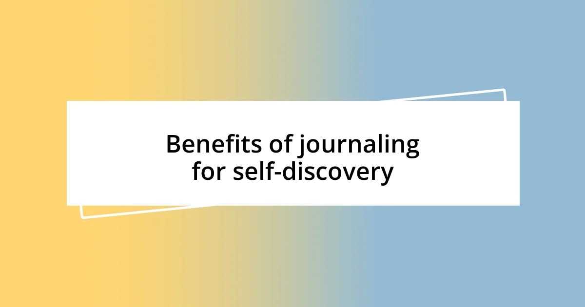 Benefits of journaling for self-discovery