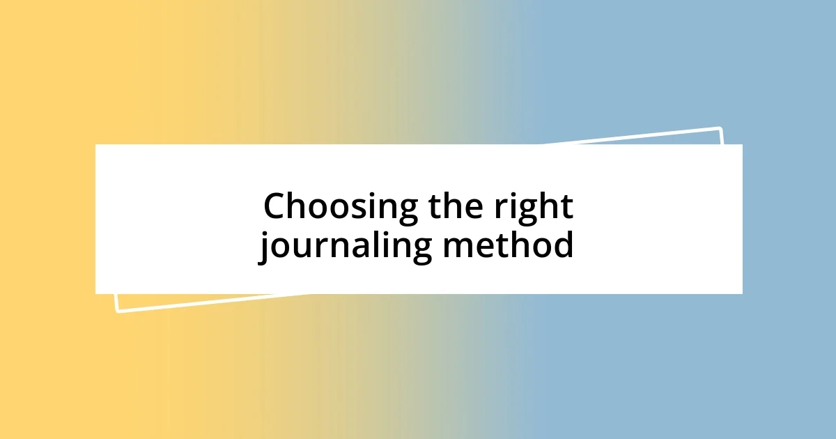 Choosing the right journaling method