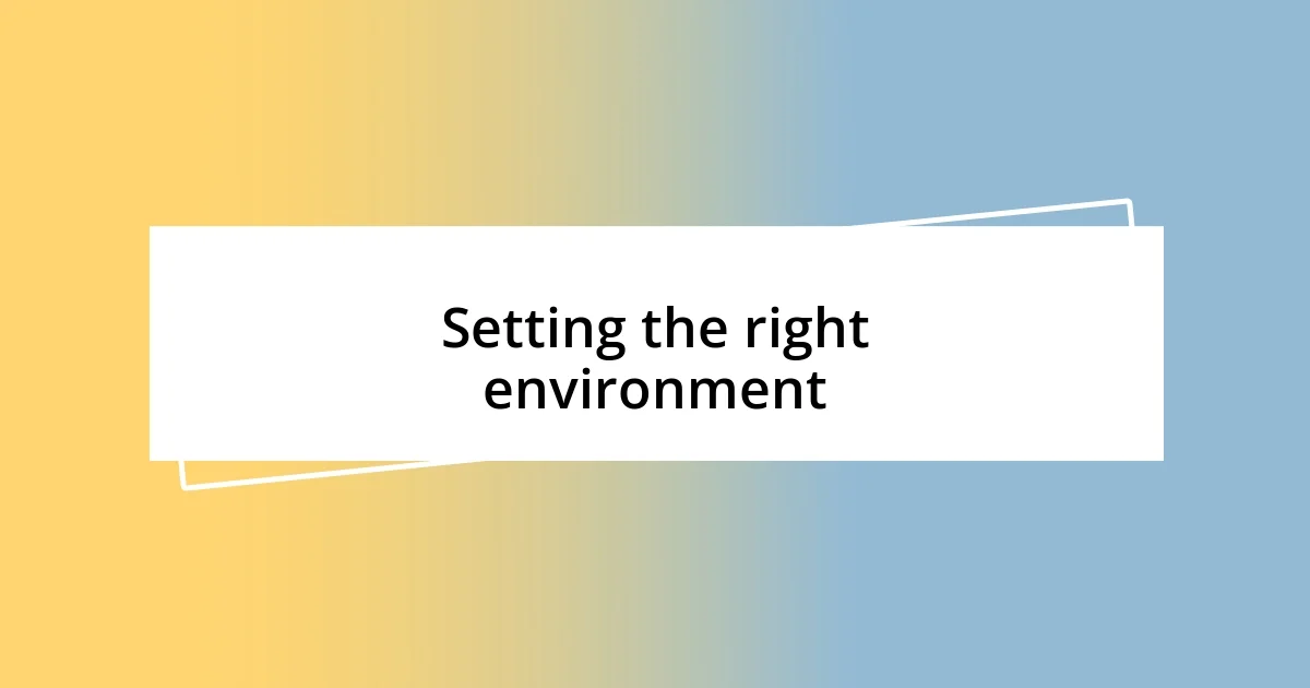 Setting the right environment