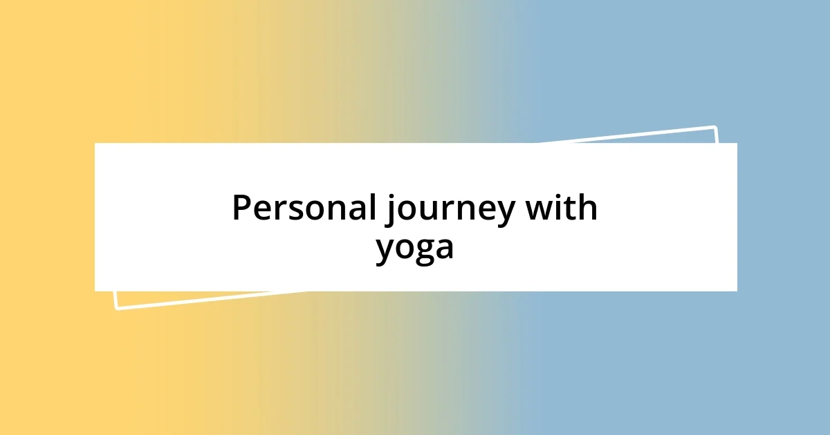 Personal journey with yoga