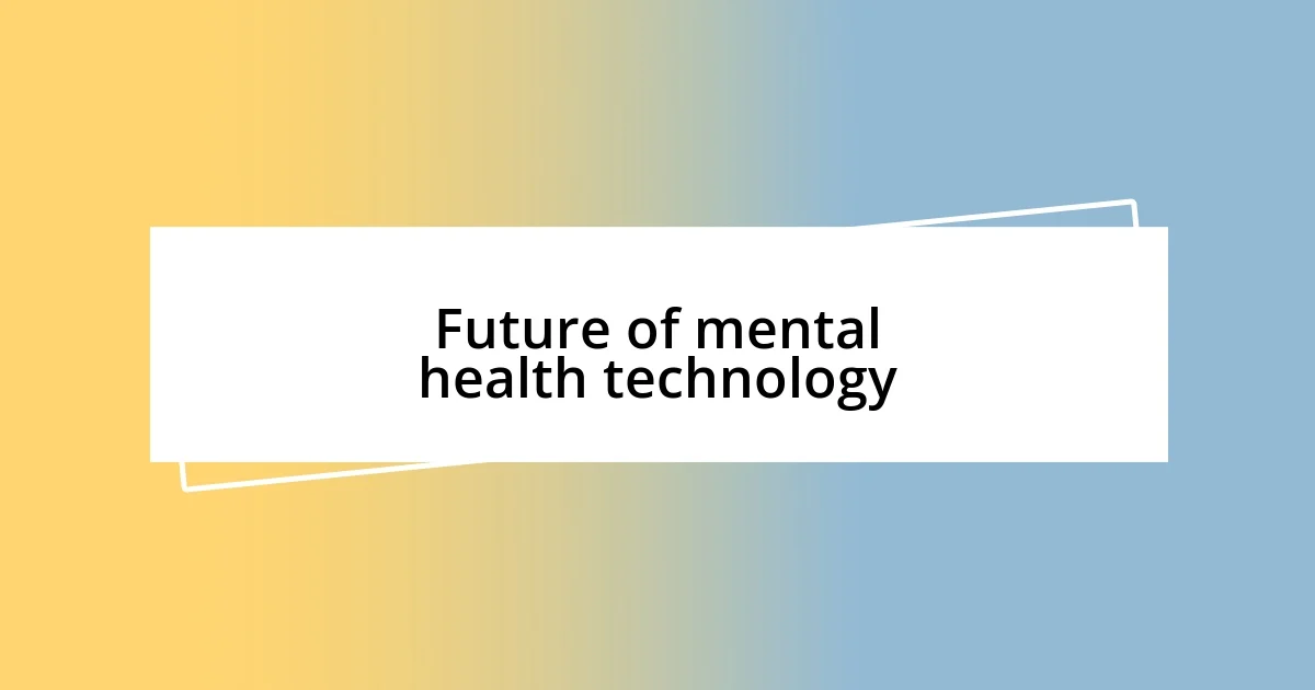 Future of mental health technology