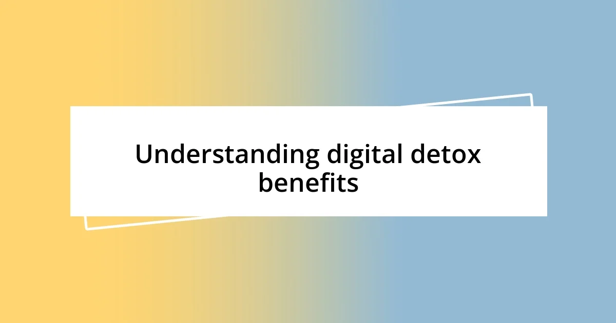 Understanding digital detox benefits