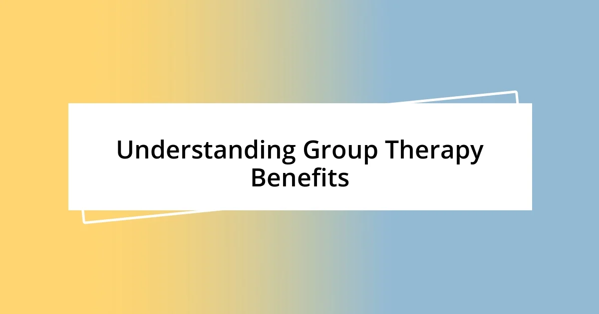 Understanding Group Therapy Benefits